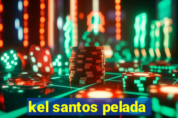 kel santos pelada